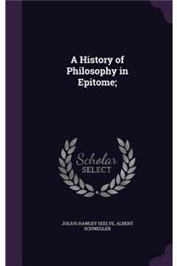 A History of Philosophy in Epitome;