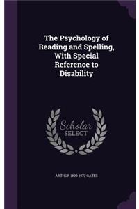 The Psychology of Reading and Spelling, With Special Reference to Disability