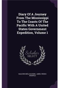 Diary Of A Journey From The Mississippi To The Coasts Of The Pacific With A United States Government Expedition, Volume 1