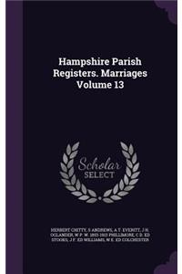 Hampshire Parish Registers. Marriages Volume 13