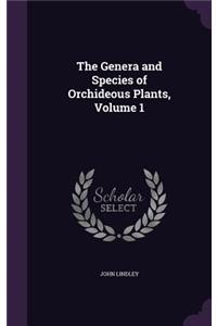 The Genera and Species of Orchideous Plants, Volume 1