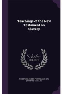 Teachings of the New Testament on Slavery