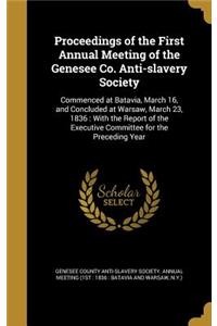 Proceedings of the First Annual Meeting of the Genesee Co. Anti-slavery Society