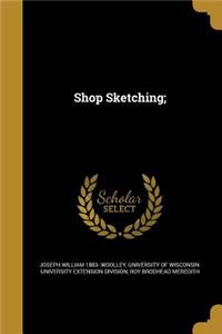 Shop Sketching;