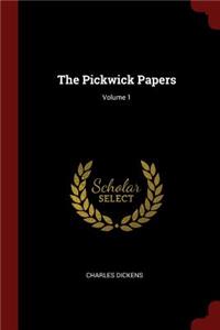 The Pickwick Papers; Volume 1