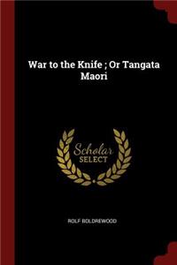 War to the Knife; Or Tangata Maori