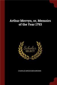 Arthur Mervyn, or, Memoirs of the Year 1793