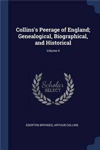 Collins's Peerage of England; Genealogical, Biographical, and Historical; Volume 4