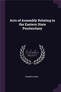 Acts of Assembly Relating to the Eastern State Penitentiary