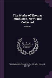 The Works of Thomas Middleton, Now First Collected; Volume 5