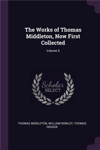 The Works of Thomas Middleton, Now First Collected; Volume 5
