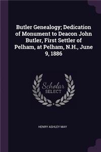 Butler Genealogy; Dedication of Monument to Deacon John Butler, First Settler of Pelham, at Pelham, N.H., June 9, 1886