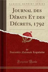 Journal Des DÃ©bats Et Des DÃ©crets, 1792 (Classic Reprint)