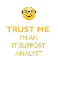TRUST ME, I'M AN IT SUPPORT ANALYST AFFIRMATIONS WORKBOOK Positive Affirmations Workbook. Includes