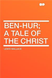 Ben-Hur; A Tale of the Christ