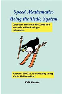 Speed Mathematics Using the Vedic System