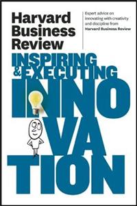 Harvard Business Review on Inspiring & Executing Innovation