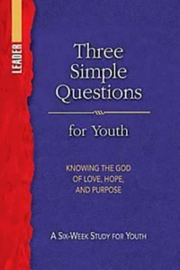 Three Simple Questions Youth Leader Guide