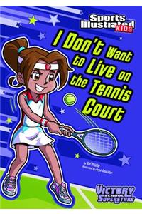 I Don't Want to Live on the Tennis Court