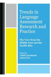 Trends in Language Assessment Research and Practice: The View from the Middle East and the Pacific Rim