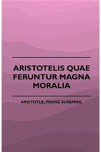 Aristotelis Quae Feruntur Magna Moralia (1883)