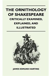 Ornithology of Shakespeare - Critically Examined, Explained, and Illustrated