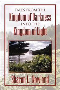 Tales from the Kingdom of Darkness Into the Kingdom of Light