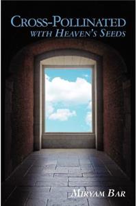 Cross-Pollinated with Heaven's Seeds