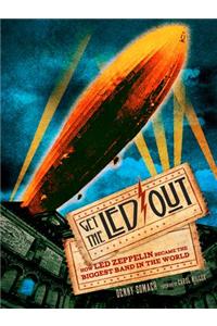Get the Led Out: How Led Zeppelin Became the Biggest Band in the World