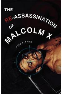 The Re-Assassination of Malcolm X