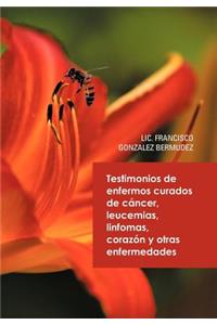 Testimonios de Enfermos Curados de Cancer Leucemias Linfomas Corazon y Otras Enfermedades