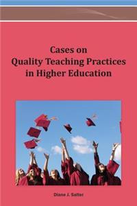 Cases on Quality Teaching Practices in Higher Education