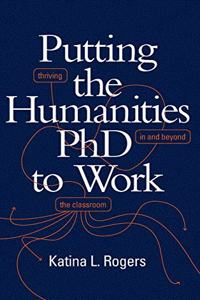 Putting the Humanities PhD to Work