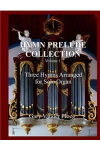 Hymn Prelude Collection Vol. 1: Three Hymns Arranged for Solo Pipe Organ