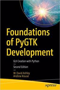 Foundations of PyGTK Development: GUI Creation with Python