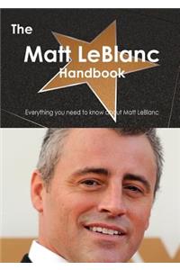 The Matt LeBlanc Handbook - Everything You Need to Know about Matt LeBlanc