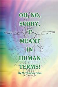 Oh, No, Sorry, 'i' Meant in Human Terms!
