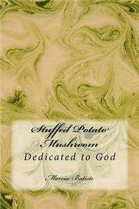 Stuffed Potato Mushroom