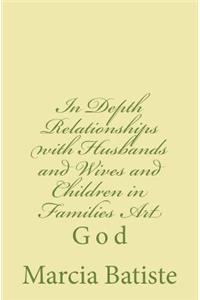 In Depth Relationships with Husbands and Wives and Children in Families Art