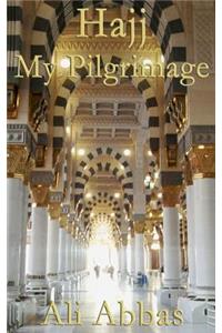 Hajj - My Pilgrimage