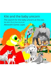 Kiki and the baby unicorn: The search for the baby unicorn at the zoo.