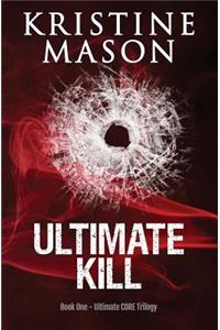 Ultimate Kill (Book 1 Ultimate CORE Trilogy)