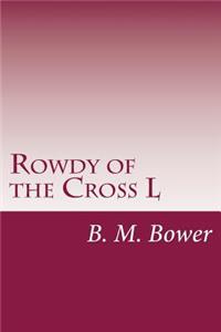 Rowdy of the Cross L