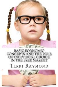 Basic Economic Concepts and the Role of Individual Choice in the Free Market