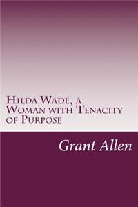 Hilda Wade, a Woman with Tenacity of Purpose