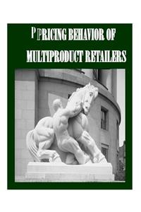 Pricing Behavior of Multiproduct Retailers