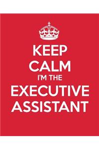 Keep Calm I'm The Executive Assistant