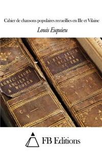 Cahier de chansons populaires recueillies en Ille et Vilaine