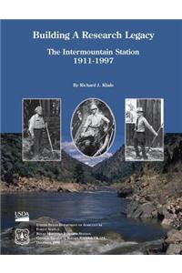 Building A Research Legacy The Intermountain Station 1911-1997