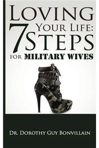 Loving Your Life: 7 Steps for Military Wives